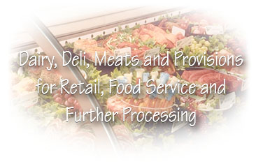 Dairy, Deli, Meats and Provisions for Retail, Food Service